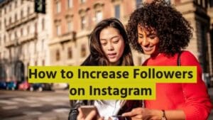 How to Increase Followers on Instagram