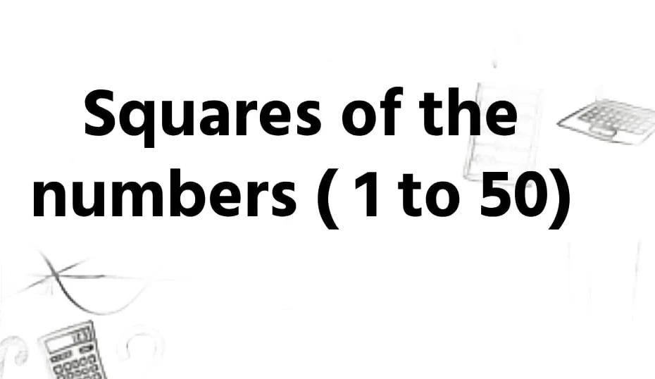 Squares of the numbers ( 1 to 50)