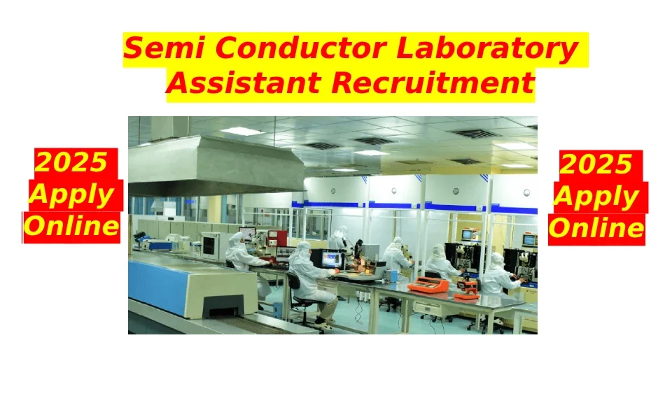 Semi Conductor Laboratory Assistant Recruitment 2025 Apply Online