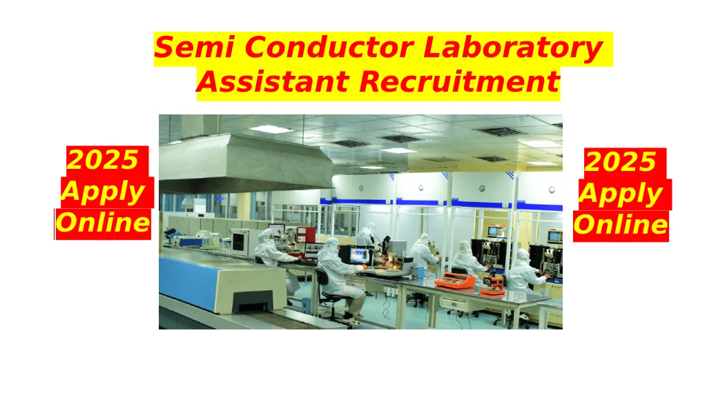 Semi Conductor Laboratory Assistant Recruitment 2025 Apply Online Semi Conductor Laboratory Assistant Recruitment 2025 Apply Online