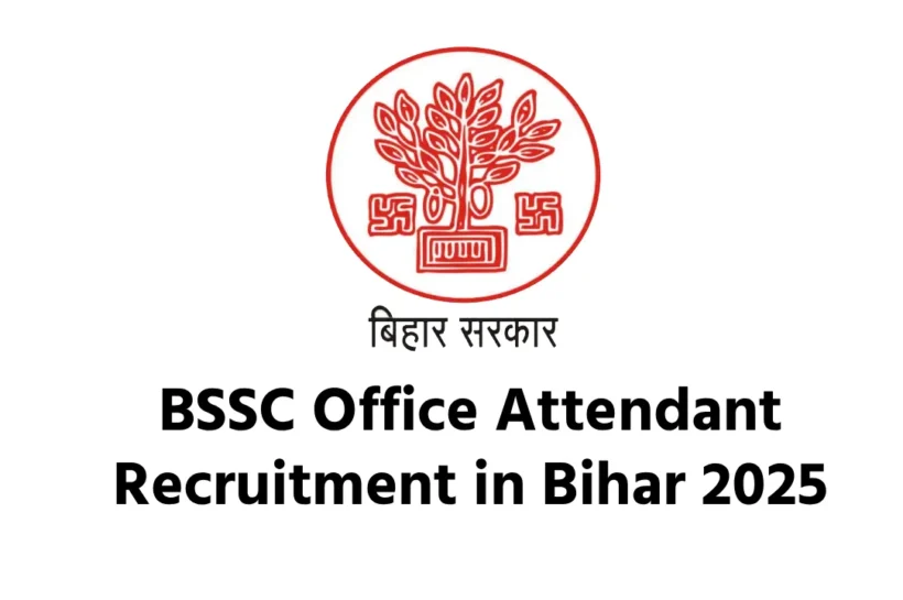New BSSC Office Attendant Recruitment in Bihar 2025: Apply Online Now New BSSC Office Attendant Recruitment in Bihar 2025: Apply Online Now